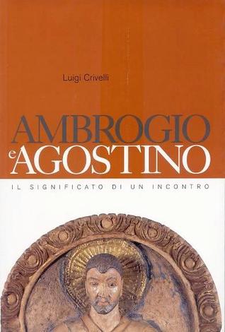 Ambrogio e Agostino. Il significato di un incontro