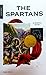 The Spartans เผ่าพันธุ์นักรบสปาร์ตัน by ภัทรพล สมเหมาะ