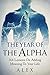 The Year Of The Alpha: 366 Lessons On Adding Meaning To Your Life