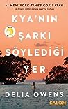 Kya'nın Şarkı Söylediği Yer by Delia Owens