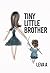 Tiny Little Brother