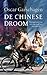 De Chinese droom. Wedergeboorte van een ongenaakbare supermacht by Oscar Garschagen