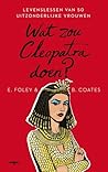 Wat zou Cleopatra...