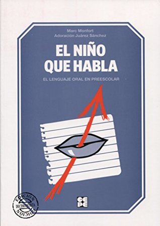 El Niño que Habla. El lenguaje oral en el escolar: El lenguaje oral en preescolar (Paperback)