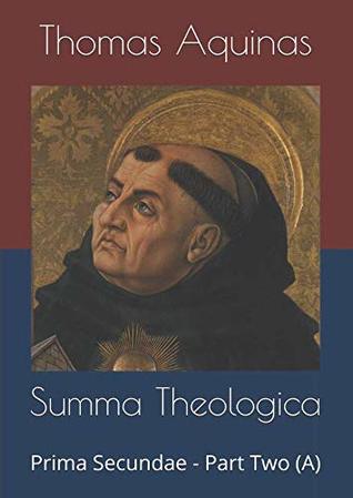Summa Theologica: Prima Secundae - Part Two (A)