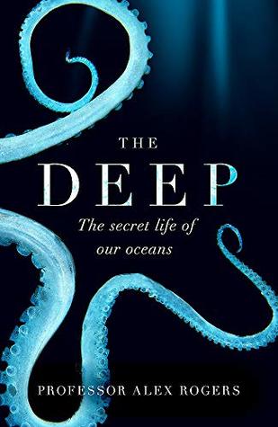 The Deep: The Secret Life of Our Oceans (Paperback)
