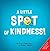 A Little SPOT of Kindness!