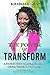 The Power to Transform: A Practical Guide to Loving Yourself & Getting Unstuck In The Process (Spirited Wisdom Series Book 1)