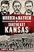 Murder & Mayhem in Southeast Kansas by Larry E. Wood