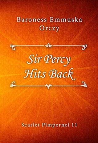Sir Percy Hits Back (Scarlet Pimpernel #11)