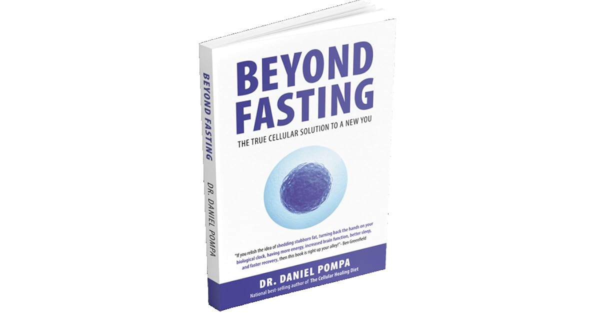 Beyond Fasting, The True Cellular Solution to a New You by Daniel Pompa - Cellular Healing Diet And Beyond Fasting