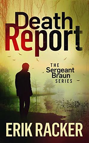 Death Report (Sergeant Brad Braun, #1)