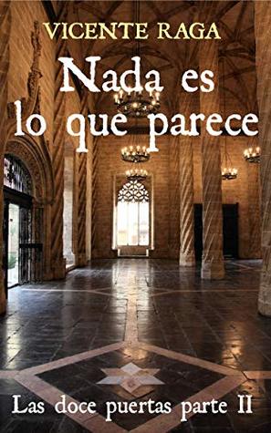 Nada es lo que parece: Las doce puertas parte II (Spanish Edition)