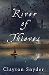 River of Thieves by Clayton W. Snyder