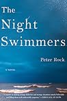 The Night Swimmers by Peter Rock The Night Swimmers by Peter Rock