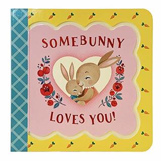 Somebunny Loves You - Greeting Card Board Book, Includes Envelope and Foil Sticker, Ages 1-5 (Board book)