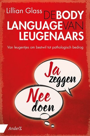 De bodylanguage van leugenaars. Van leugentjes om bestwil tot pathologisch bedrog