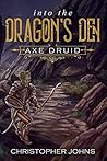 Into the Dragon's Den (Axe Druid, #2)