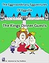 The Eggtraordinary Eggventures of Eggville: The King's Dinner Guest The Eggtraordinary Eggventures of Eggville: The King's Dinner Guest