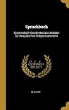 Spruchbuch: Systematisch Geordnetes als Leitfaden für Denjüdischen Religionsunterricht