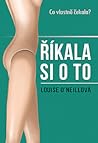 Říkala si o to