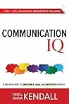 Communication IQ: A Proven Way to Influence, Lead, and Motivate People (Life Languages) Communication IQ: A Proven Way to Influence, Lead, and Motivate People (Life Languages)