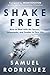 Shake Free: How to Deal with the Storms, Shipwrecks, and Snakes in Your Life