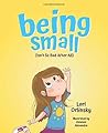 Being Small (Isn’t So Bad After All) by Lori Orlinsky