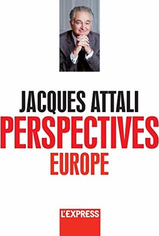 Jacques Attali - Perspectives Europe (French Edition)