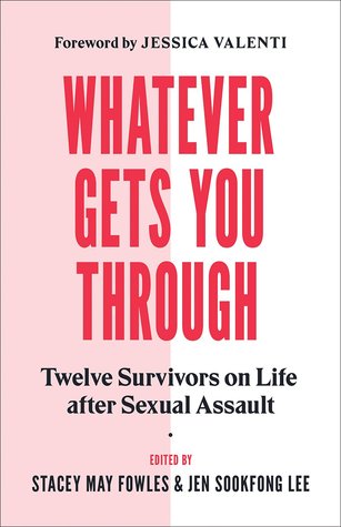 Whatever Gets You Through: Twelve Survivors on Life after Sexual Assault (Paperback)