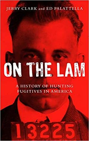 On the Lam: A History of Hunting Fugitives in America