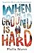 When the Ground is Hard