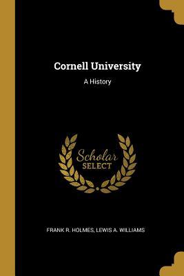 Cornell University: A History