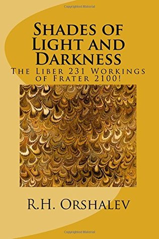 Shades of Light and Darkness: The Liber 231 Worlkings of Frater 2100! (Paperback)