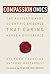 Compassionomics: The Revolutionary Scientific Evidence That Caring Makes a Difference
