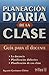 PLANEACION DIARIA DE LA CLASE by AGUSTIN GUTIERREZ-CHI?AS