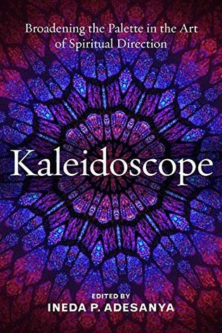 Kaleidoscope: Broadening the Palette in the Art of Spiritual Direction (Paperback)