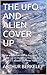 THE UFO AND ALIEN COVER UP:...