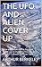 THE UFO AND ALIEN COVER UP by Arthur Berkeley