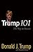 Trump 101 by Donald J. Trump