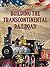 Building The Transcontinental Railroad (History of America)