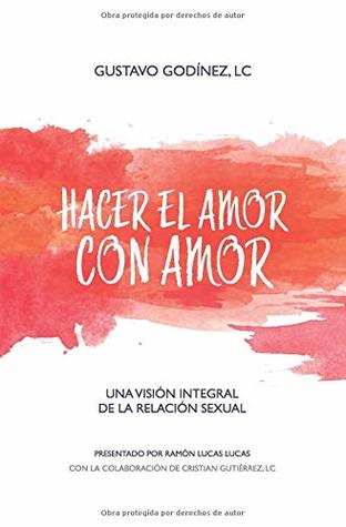 Hacer el amor con amor: Una visión integral de la relación sexual (Paperback)