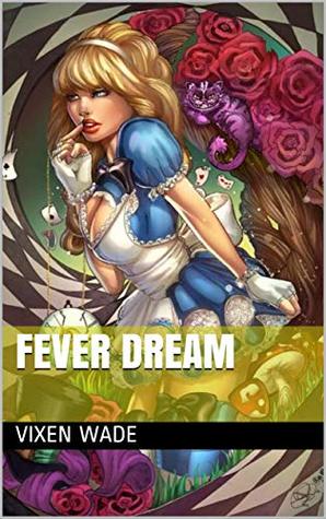Fever Dream (Alice Does Wonderland Book 1)