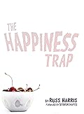 The Happiness Trap: How to Stop Struggling and Start Living: A Guide to ACT