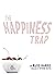 The Happiness Trap: How to ...