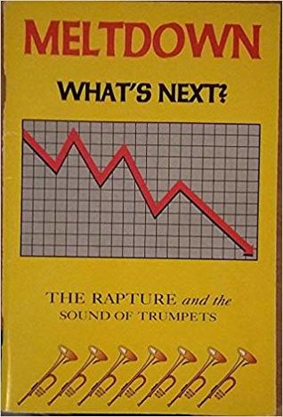 Meltdown, what's next?: The rapture and the sound of trumpets (Paperback)