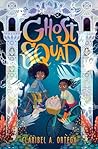 Ghost Squad by Claribel A. Ortega