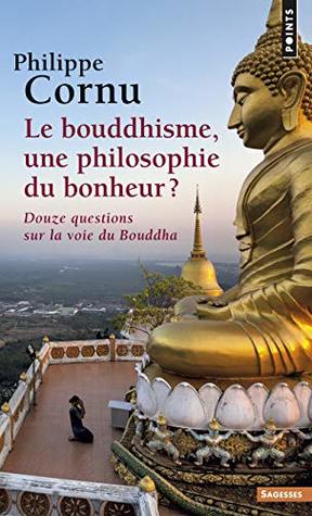 Le Bouddhisme, une philosophie du bonheur ?. Douze questions sur la voie du Bouddha (Points sagesses) (French Edition)