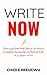 Write Now: How to go From Book Idea or no Idea to Complete Manuscript or Finished Book in 24 Hours or Less