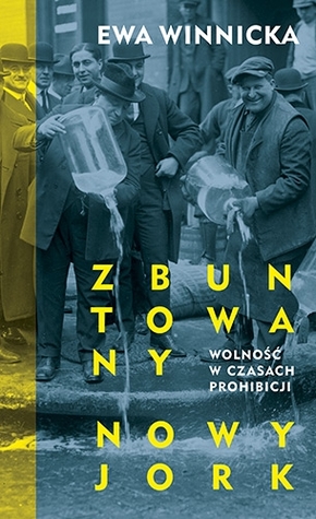 Zbuntowany Nowy Jork. Wolność w czasach prohibicji (Hardcover)